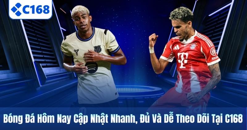 Bóng Đá Hôm Nay Cập Nhật Nhanh, Đủ Và Dễ Theo Dõi Tại C168 4 Bóng Đá Hôm Nay Cập Nhật Nhanh, Đủ Và Dễ Theo Dõi Tại C168