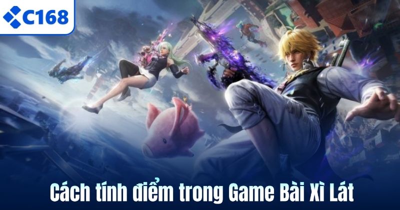 Cách tính điểm trong Game Bài Xì Lát