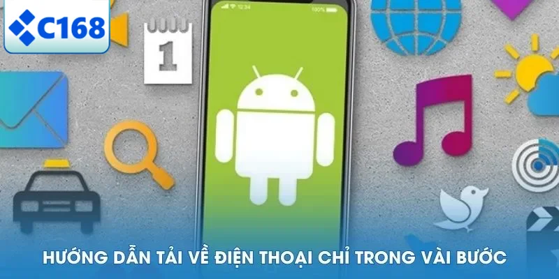 TẢI APP C168 6 Hướng dẫn tải về điện thoại chỉ trong vài bước