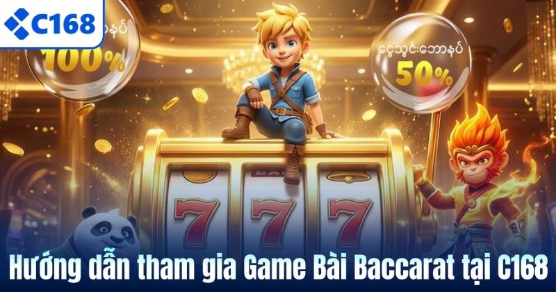Game Bài Baccarat – Tựa Game Được Yêu Thích Tại C168 8 Hướng dẫn tham gia Game Bài Baccarat tại C168
