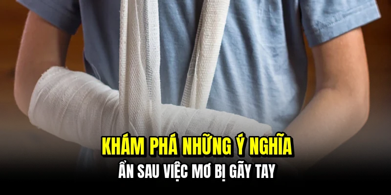 Mơ Bị Gãy Tay - Nhận Lộc Trời Ban Qua Từng Con Số Tại C168 5 Khám phá những ý nghĩa ẩn sau việc mơ bị gãy tay