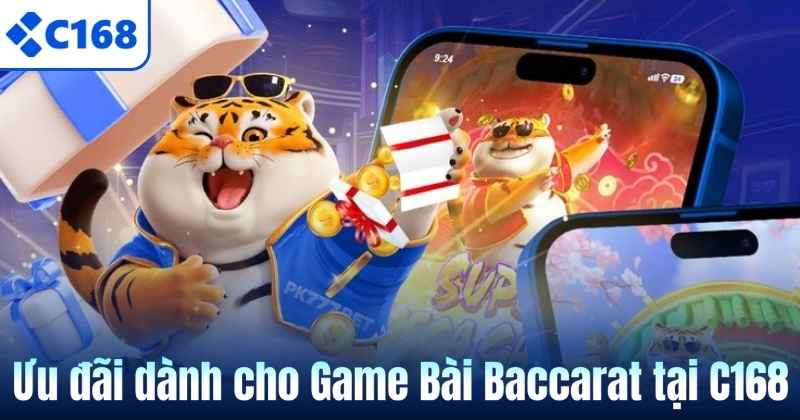 Game Bài Baccarat – Tựa Game Được Yêu Thích Tại C168 9 Ưu đãi dành cho Game Bài Baccarat tại C168